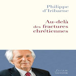 AU-DELA DES FRACTURES CHRETIENNES, Iribarne Philippe d'