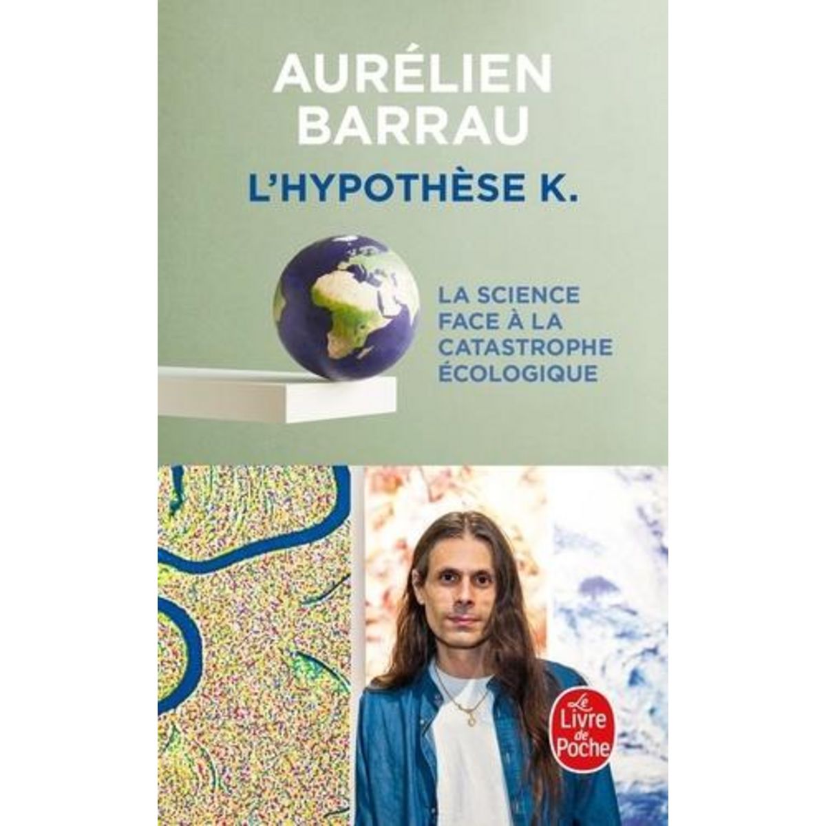 L'HYPOTHESE K. LA SCIENCE FACE A LA CATASTROPHE ECOLOGIQUE, Barrau Aurélien
