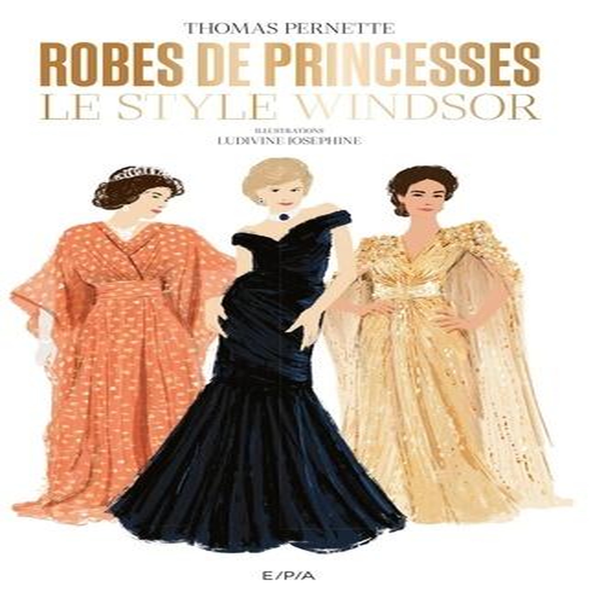 ROBES DE PRINCESSES. LE STYLE WINDSOR, Pernette Thomas