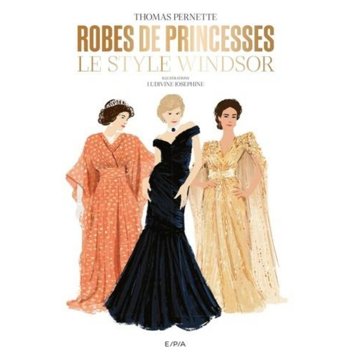 ROBES DE PRINCESSES. LE STYLE WINDSOR, Pernette Thomas