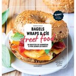 BAGELS, WRAPS & CIE STREET FOOD. 50 RECETTES DE SANDWICHS A S'EN LECHER LES DOIGTS, Mahut Sandra
