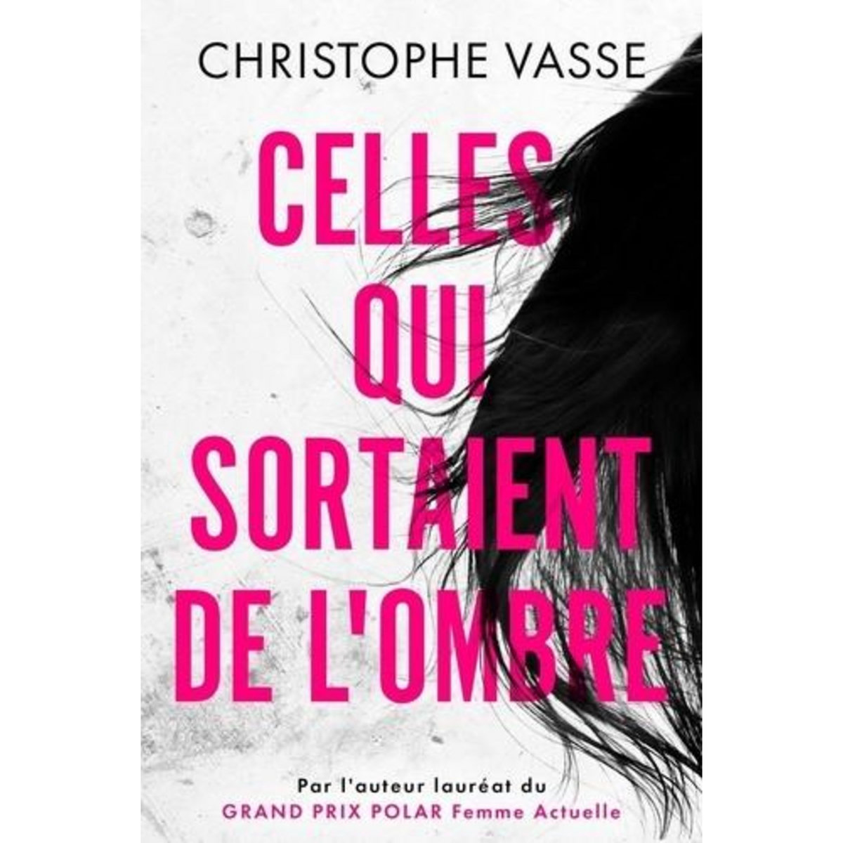 CELLES QUI SORTAIENT DE L'OMBRE, Vasse Christophe