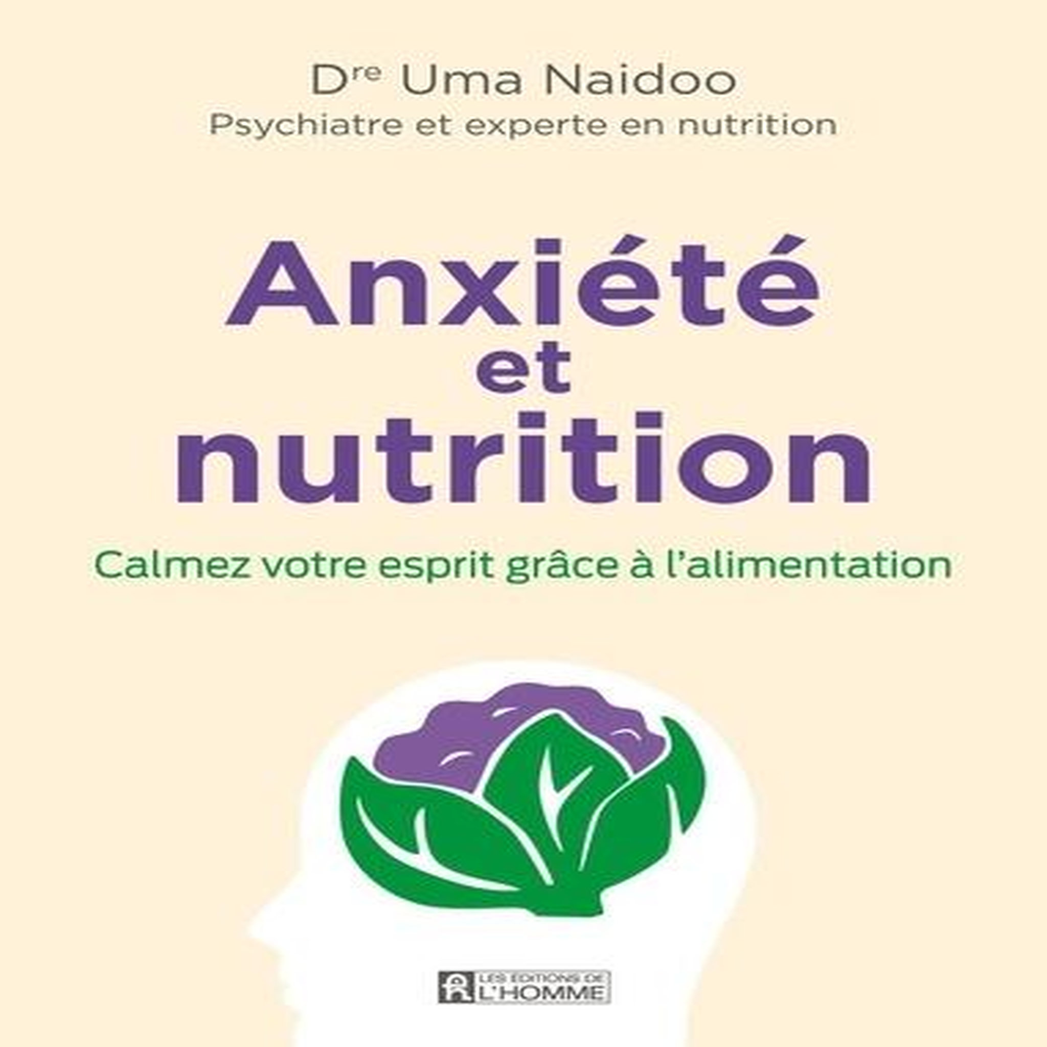 ANXIETE ET NUTRITION. CALMEZ VOTRE ESPRIT GRACE A L'ALIMENTATION, Naidoo Uma