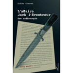 L'AFFAIRE JACK L'EVENTREUR. UNE RADIOSCOPIE, Chauvet Didier