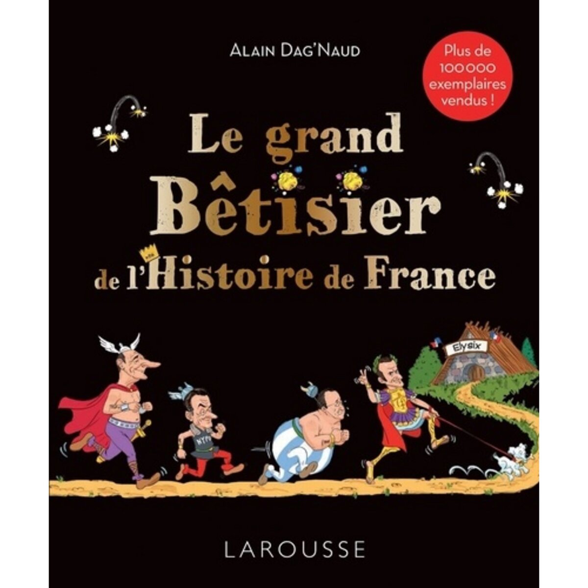  LE GRAND BETISIER DE L'HISTOIRE DE FRANCE, Dag'Naud Alain