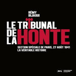 LE TRIBUNAL DE LA HONTE. SECTION SPECIALE DE PARIS, 27 AOUT 1941. LA VERITABLE HISTOIRE, Bijaoui Rémy