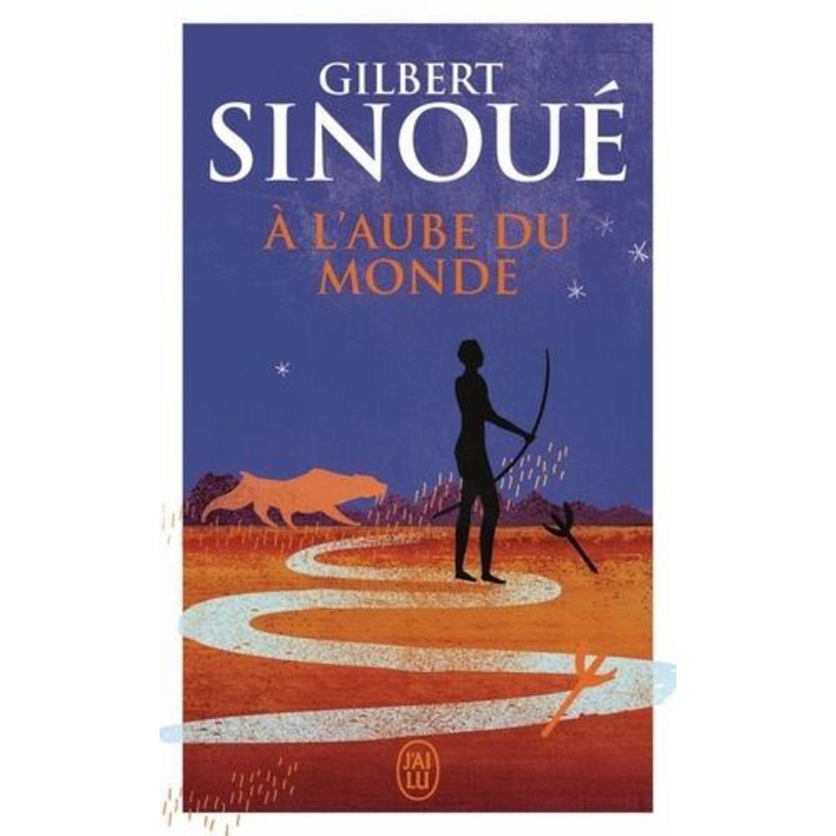 A L'AUBE DU MONDE, Sinoué Gilbert