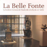 LA BELLE FONTE. LA FONDERIE CORNEAU DE CHARLEVILLE A LA FIN DU XIXE SIECLE, Colinet René