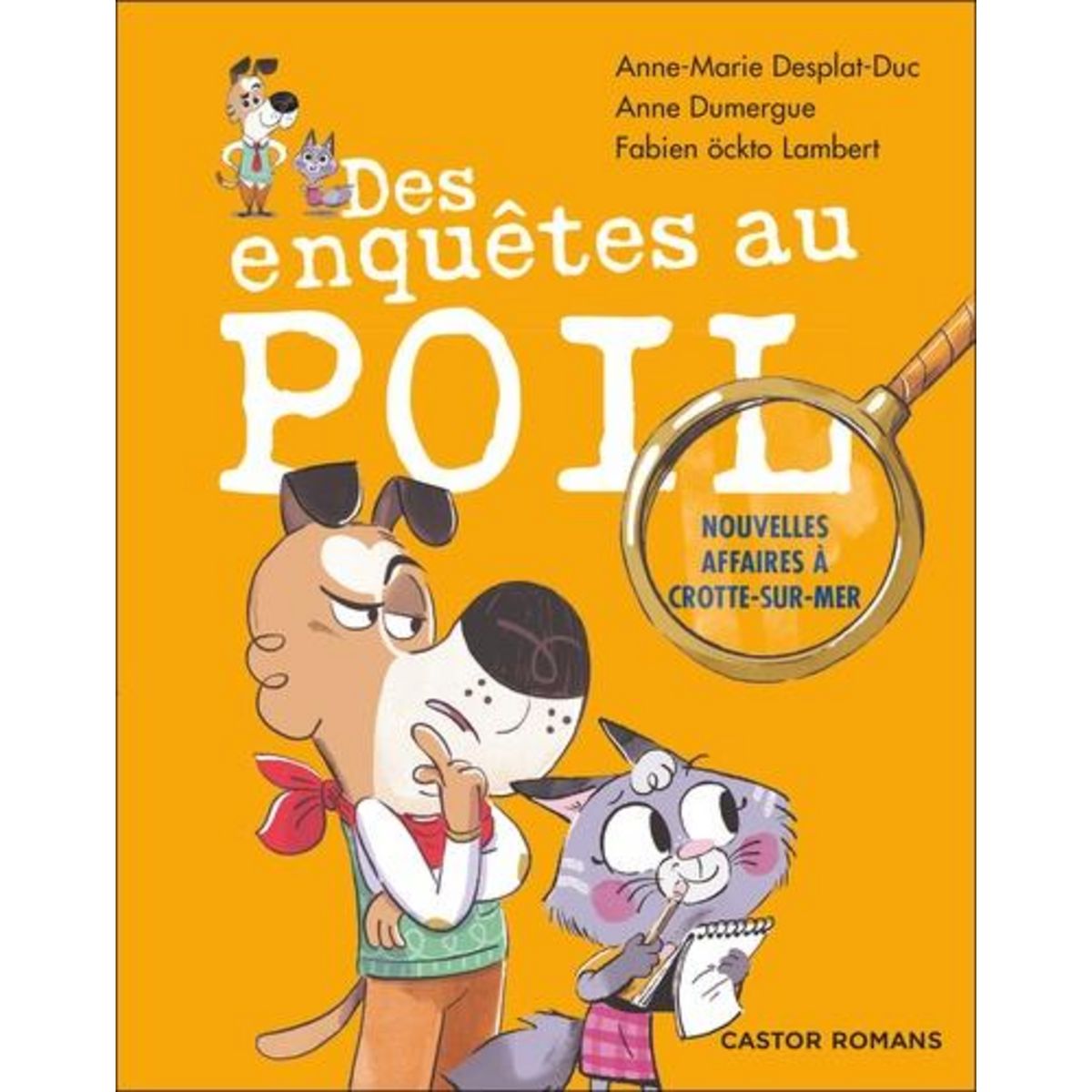 DES ENQUETES AU POIL : NOUVELLES AFFAIRES A CROTTE-SUR-MER, Desplat-Duc Anne-Marie