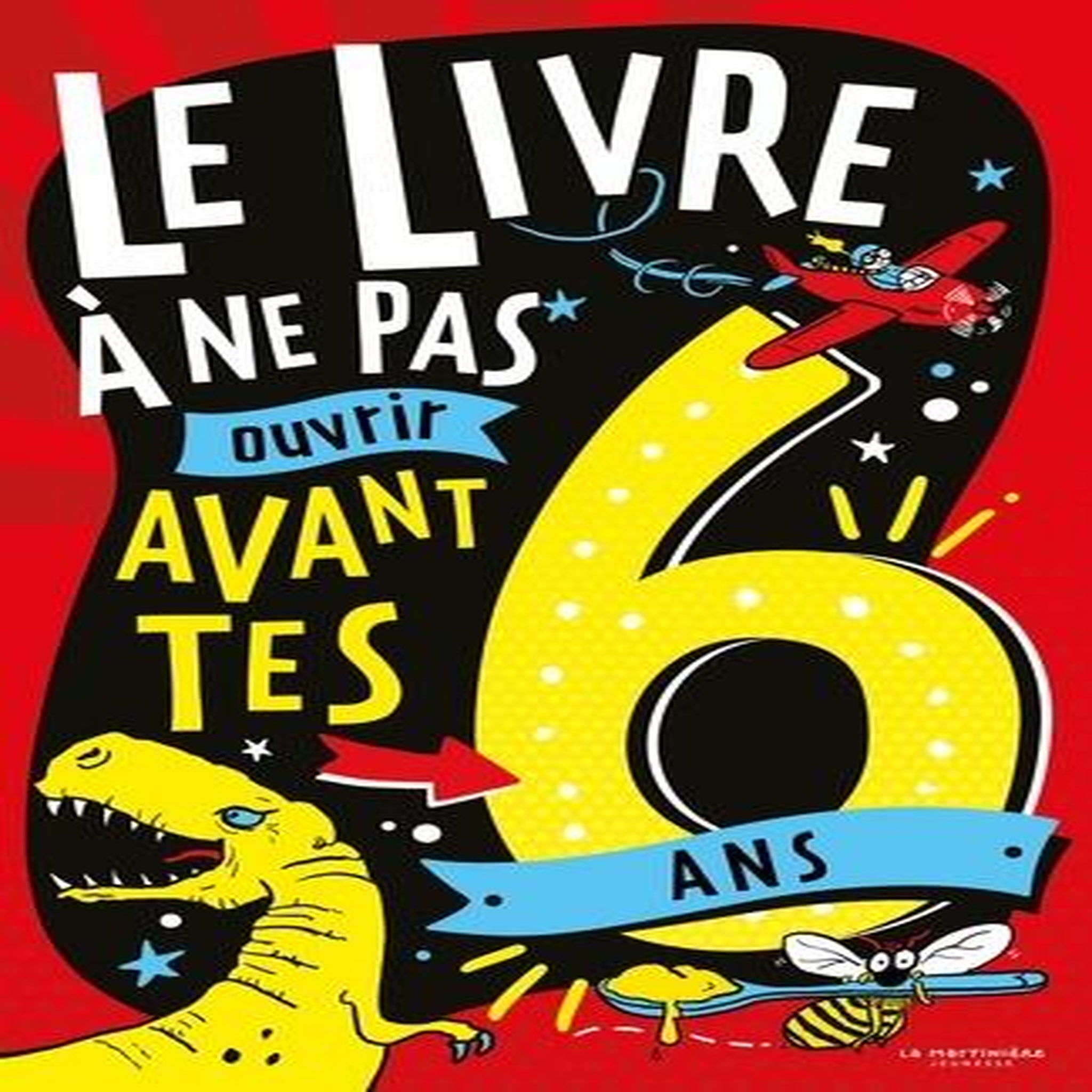 LE LIVRE A NE PAS OUVRIR AVANT TES 6 ANS, Martin Steve
