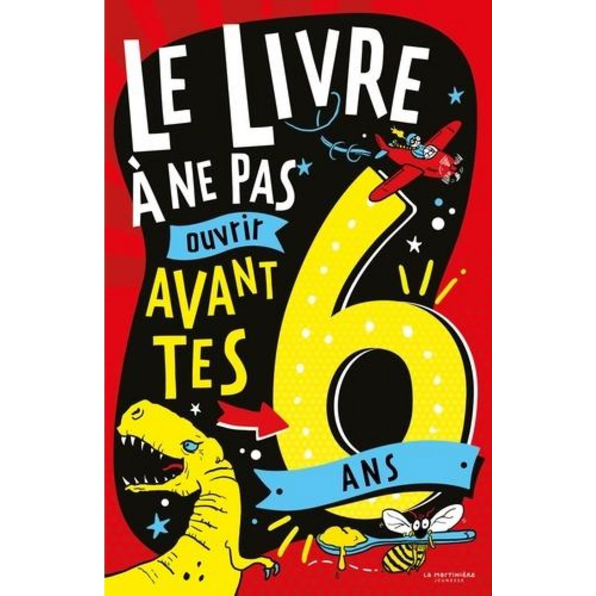 LE LIVRE A NE PAS OUVRIR AVANT TES 6 ANS, Martin Steve