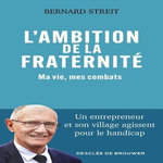 L'AMBITION DE LA FRATERNITE. MA VIE, MES COMBATS, Streit Bernard