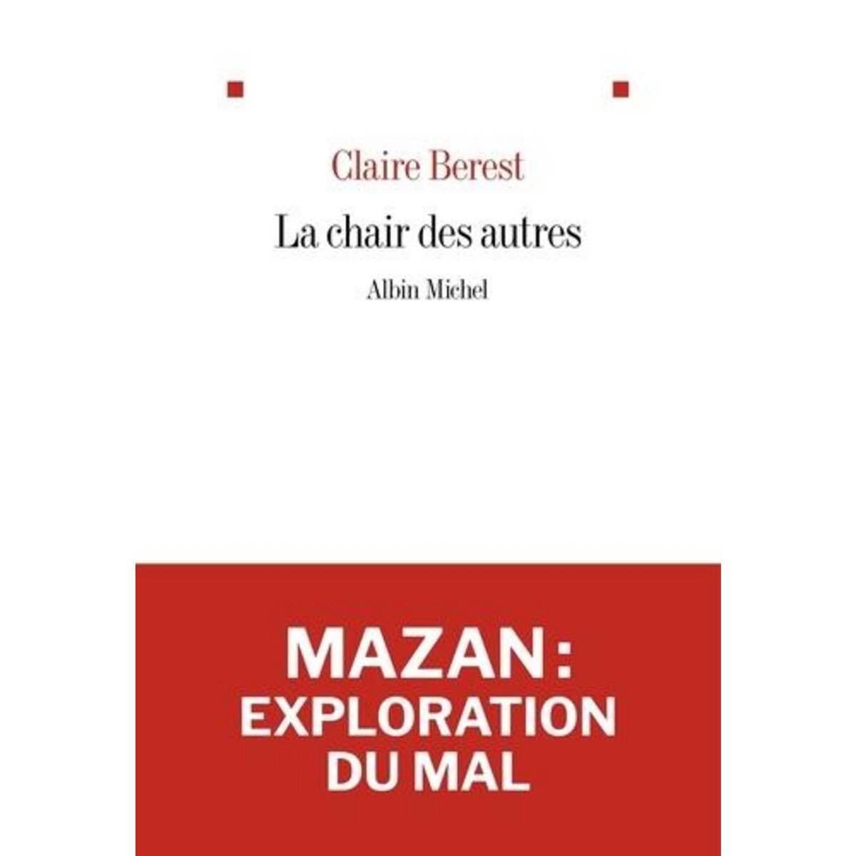 LA CHAIR DES AUTRES, Berest Claire