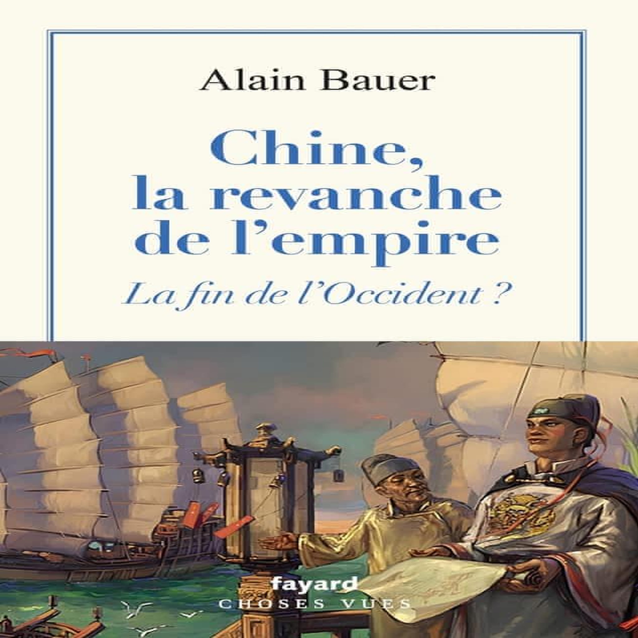 CHINE, LA REVANCHE DE L'EMPIRE. (AU COMMENCEMENT ETAIT LA GUERRE, SUITE), Bauer Alain