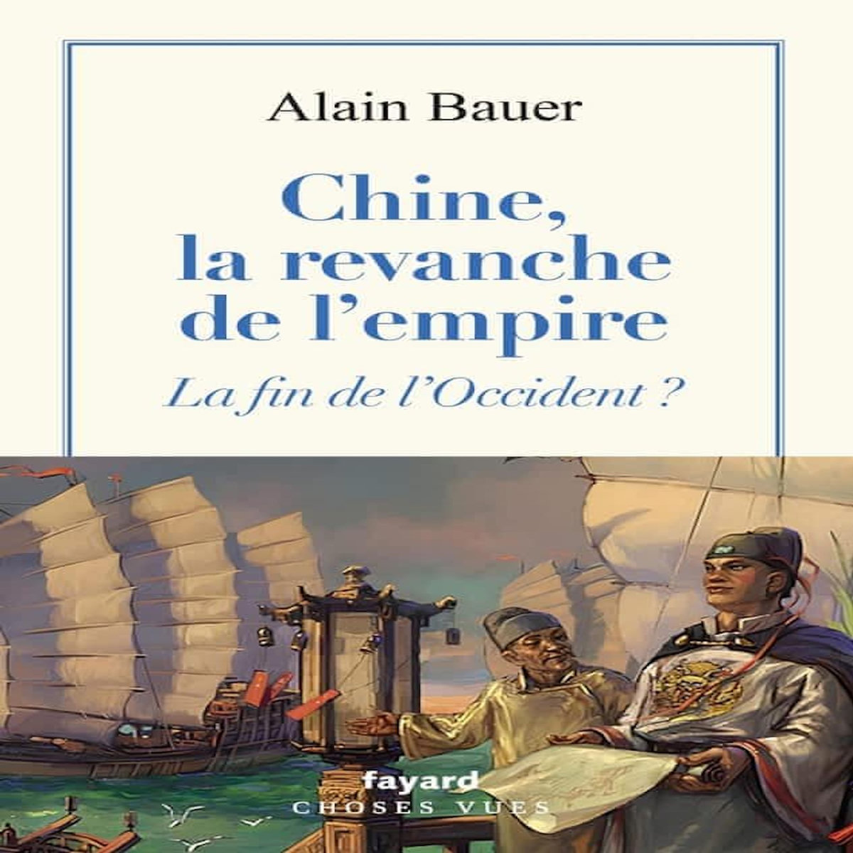 CHINE, LA REVANCHE DE L'EMPIRE. (AU COMMENCEMENT ETAIT LA GUERRE, SUITE), Bauer Alain