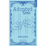 ADOPTED LOVE TOME 2 . EDITION COLLECTOR, Alexia Gaïa