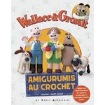 WALLACE & GROMIT. AMIGURUMIS AU CROCHET, Hicks Sarah-Jane