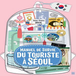 MANUEL DE SURVIE DU TOURISTE A SEOUL, Duval Anne-Claire