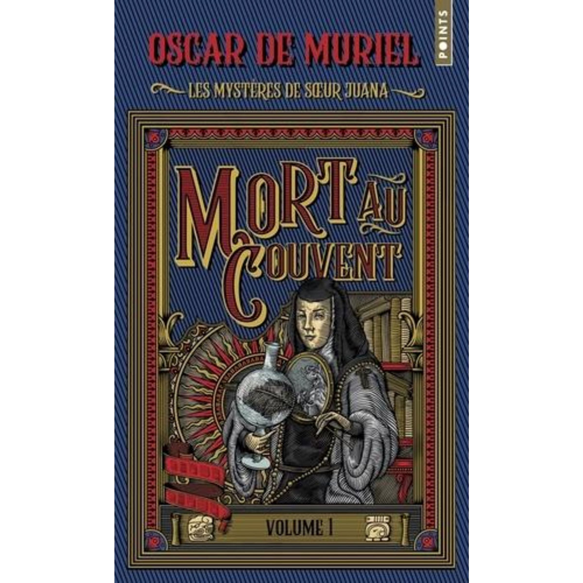 LES MYSTERES DE SOEUR JUANA TOME 1 : MORT AU COUVENT, Muriel Oscar de