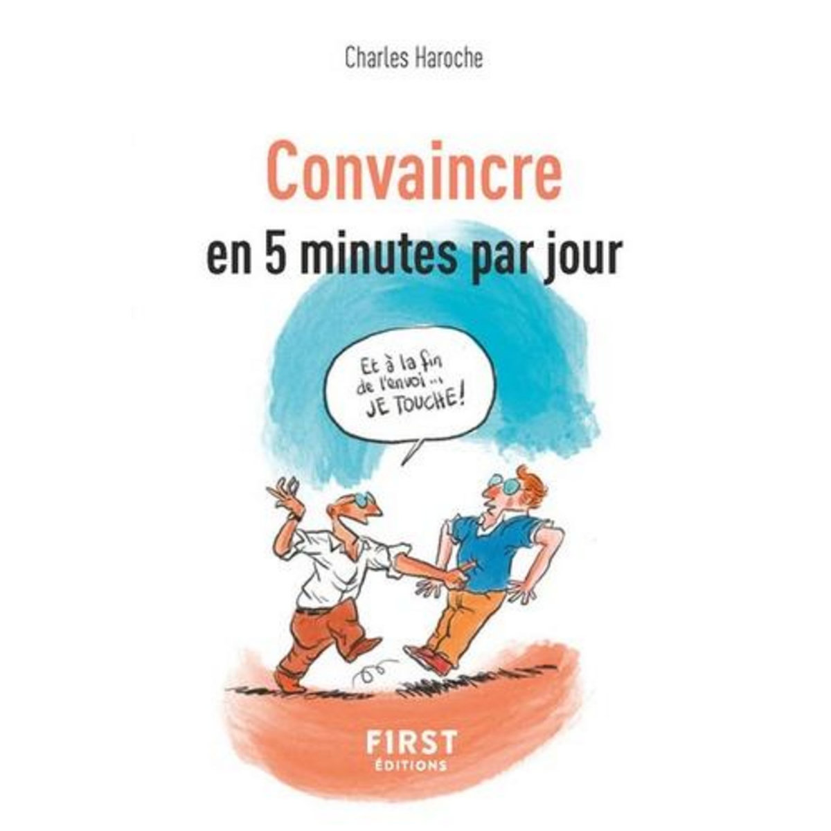 CONVAINCRE EN 5 MINUTES PAR JOUR, Haroche Charles