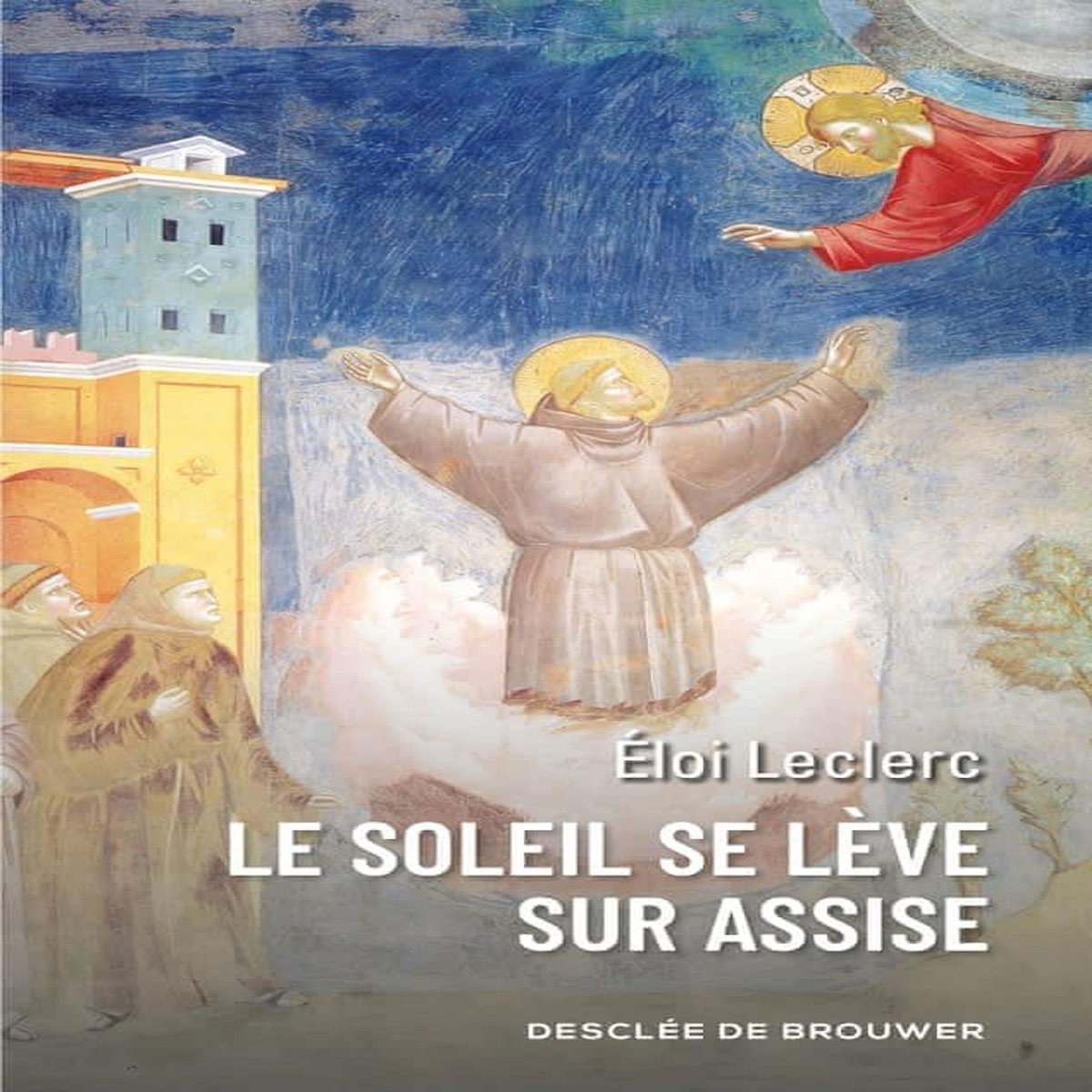 LE SOLEIL SE LEVE SUR ASSISE, Leclerc Eloi