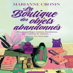 LA BOUTIQUE DES OBJETS ABANDONNES, Cronin Marianne