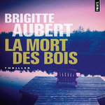 LA MORT DES BOIS, Aubert Brigitte