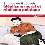 IDEALISME MORAL ET REALISME POLITIQUE, Beauvoir Simone de