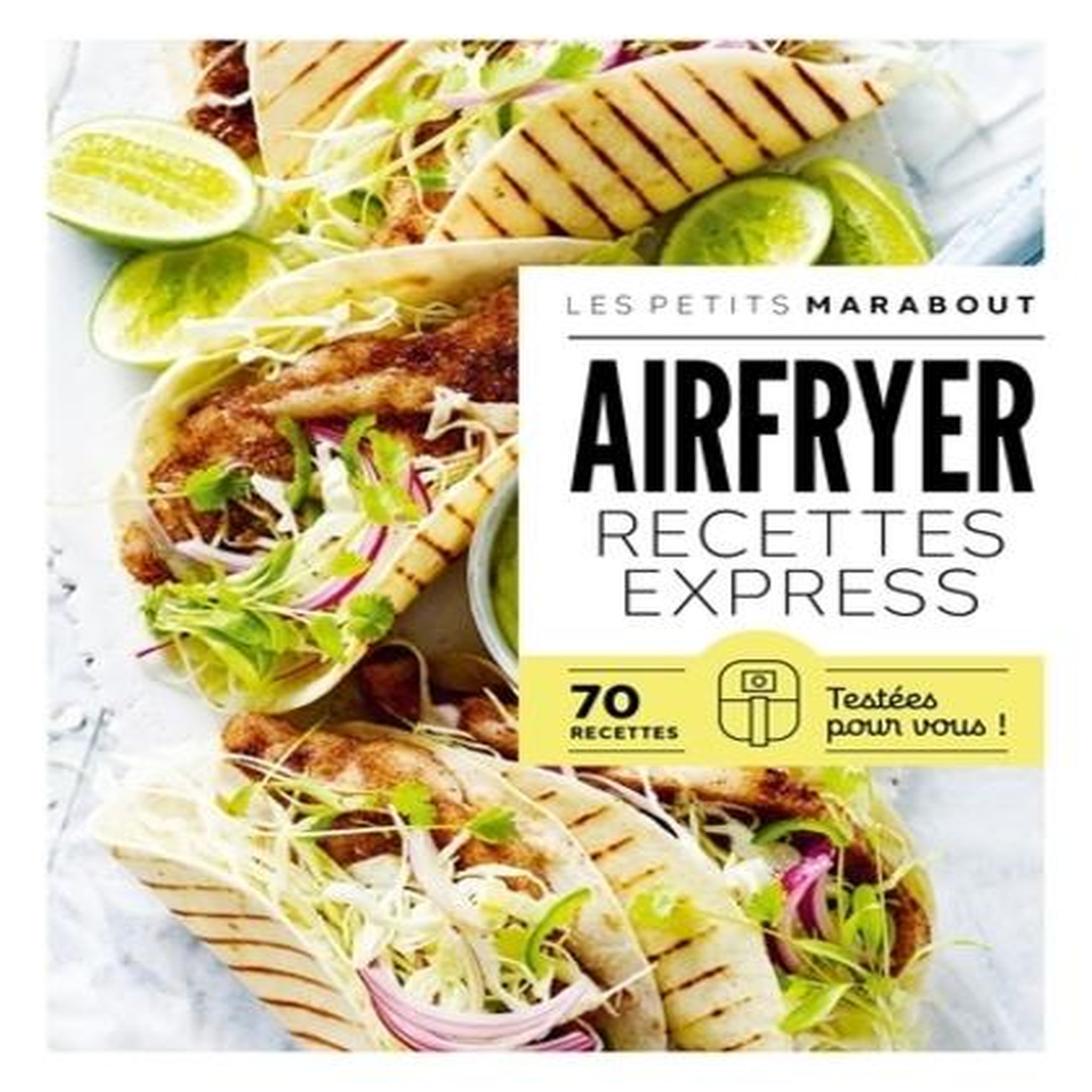 AIR FRYER RECETTES EXPRESS. 70 RECETTES TESTEES POUR VOUS !, Marabout