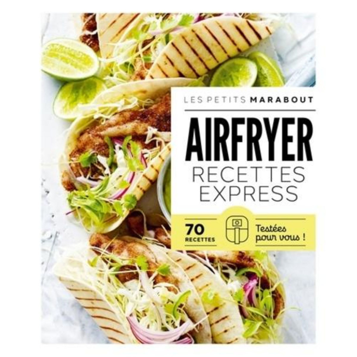 AIR FRYER RECETTES EXPRESS. 70 RECETTES TESTEES POUR VOUS !, Marabout
