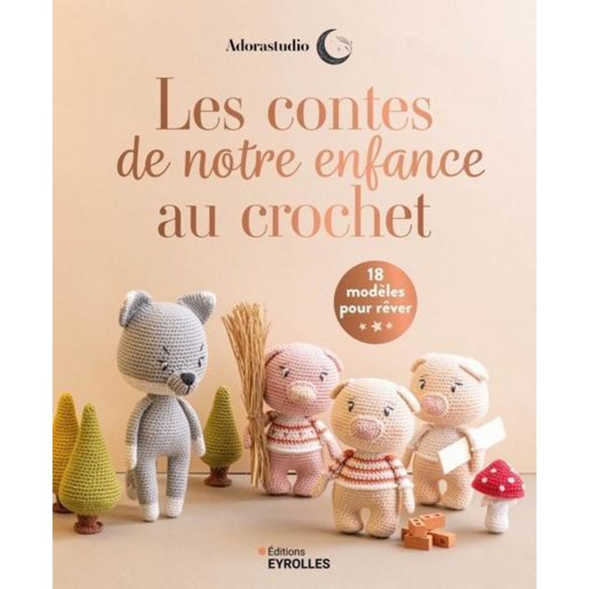 LES CONTES DE NOTRE ENFANCE AU CROCHET. 18 MODELES POUR REVER, Grange Pauline