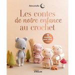 LES CONTES DE NOTRE ENFANCE AU CROCHET. 18 MODELES POUR REVER, Grange Pauline