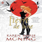 CHRONIQUES DE MACKAYLA LANE : FIEVRE DE LUNE, Moning Karen Marie