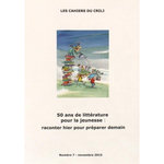 LES CAHIERS DU CRILJ N° 7, NOVEMBRE 2015 : 50 ANS DE LITTERATURE POUR LA JEUNESSE : RACONTER HIER POUR PREPARER DEMAIN, CRILJ