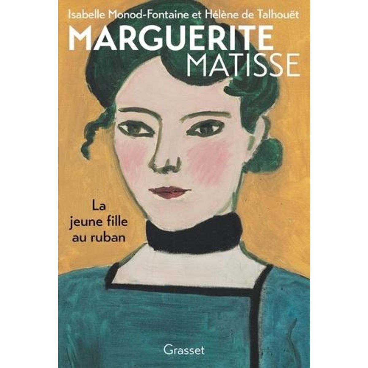 MARGUERITE MATISSE. LA JEUNE FILLE AU RUBAN, Monod-Fontaine Isabelle