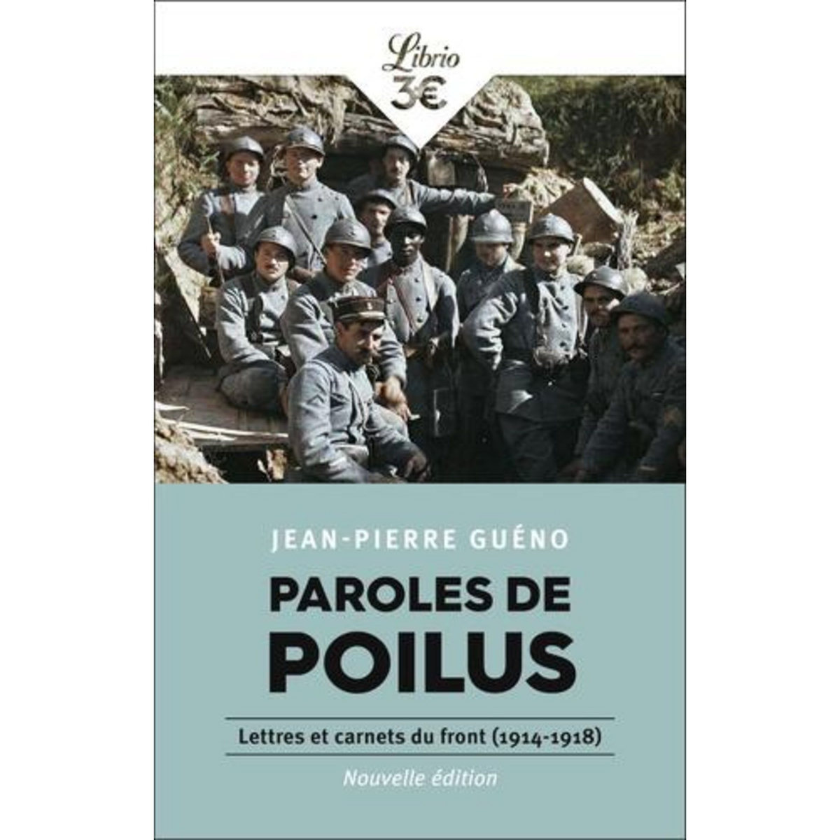 PAROLES DE POILUS. LETTRES ET CARNETS DU FRONT (1914-1918), Guéno Jean-Pierre