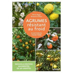 AGRUMES RESISTANT AU FROID. A CULTIVER EN PLEINE TERRE, EDITION REVUE ET AUGMENTEE, Biggio Olivier
