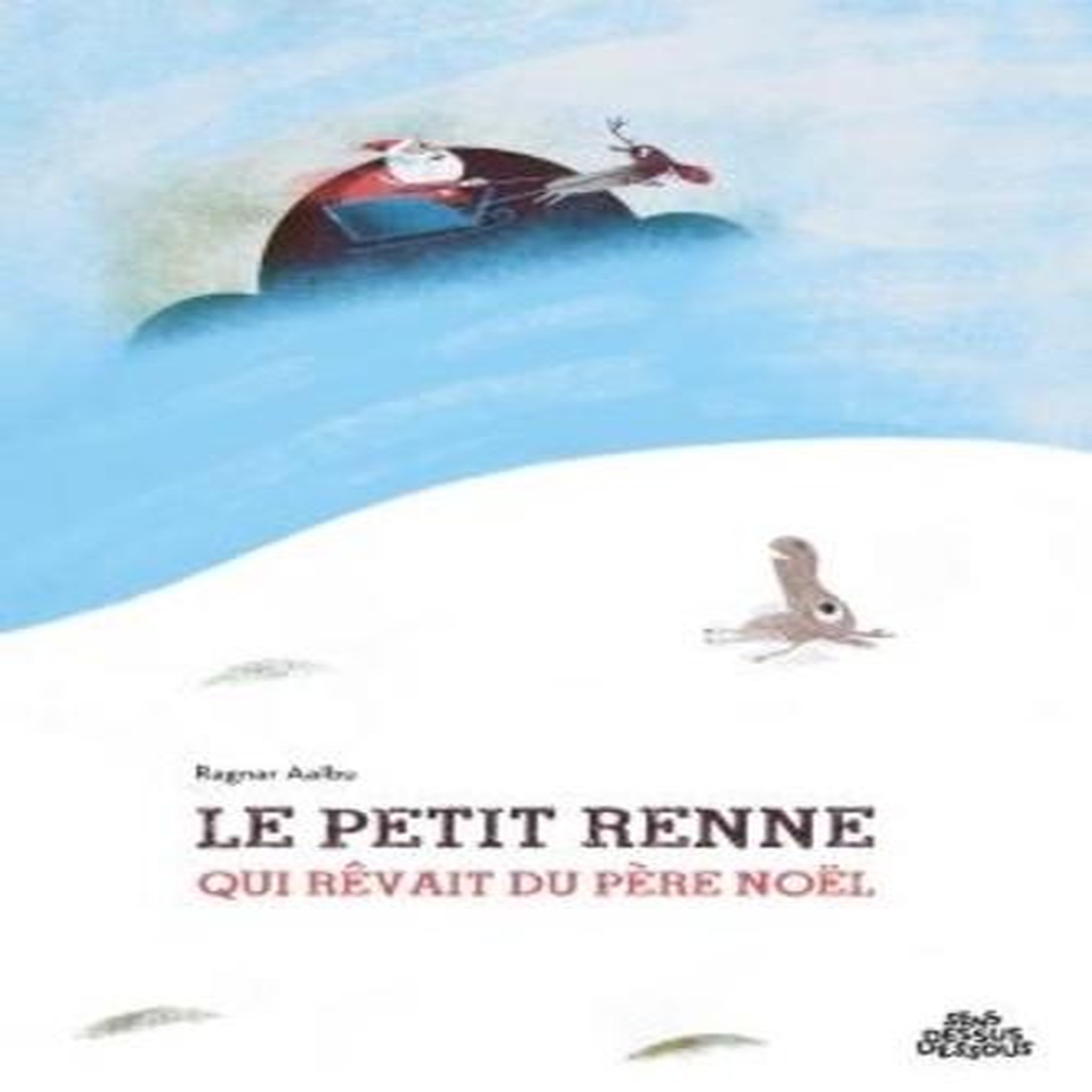 LE PETIT RENNE QUI REVAIT DU PERE NOEL, Aalbu Ragnar