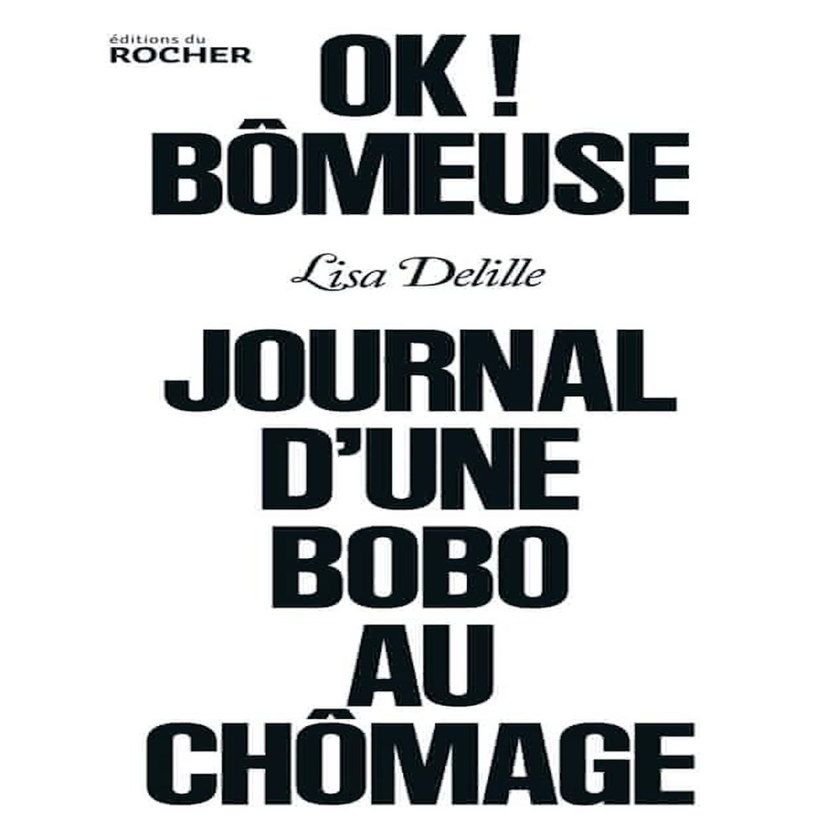 OK BOMEUSE ! JOURNAL D'UNE BOBO AU CHOMAGE, Delille Lisa