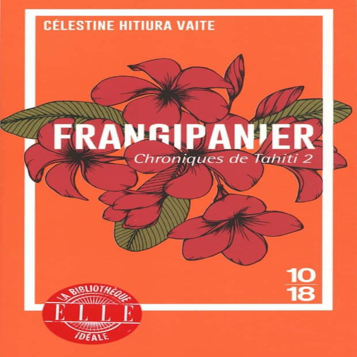 CHRONIQUES DE TAHITI TOME 2 : FRANGIPANIER, Hitiura Vaite Célestine