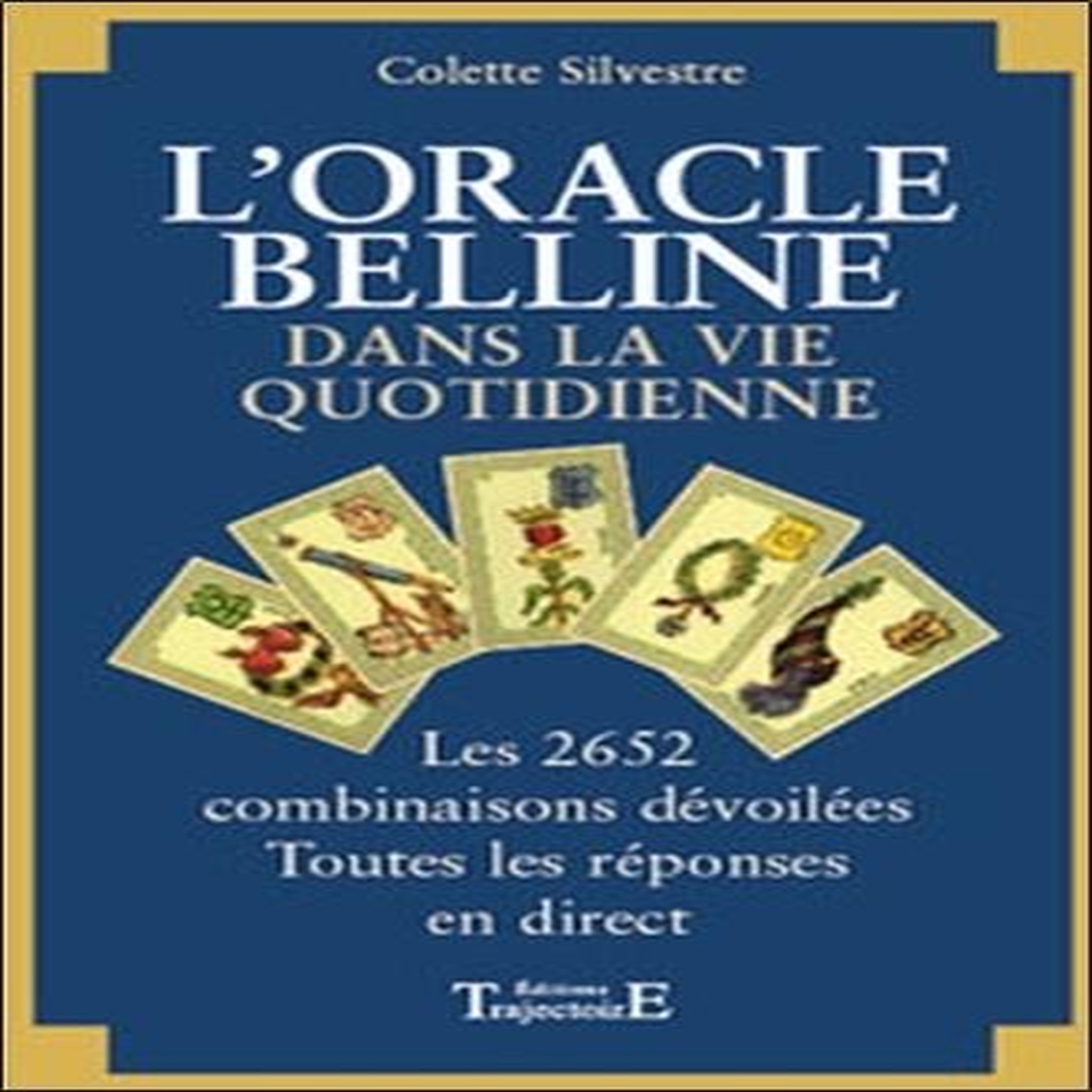 L'ORACLE DE BELLINE DANS LA VIE QUOTIDIENNE, Silvestre-Haéberlé Colette