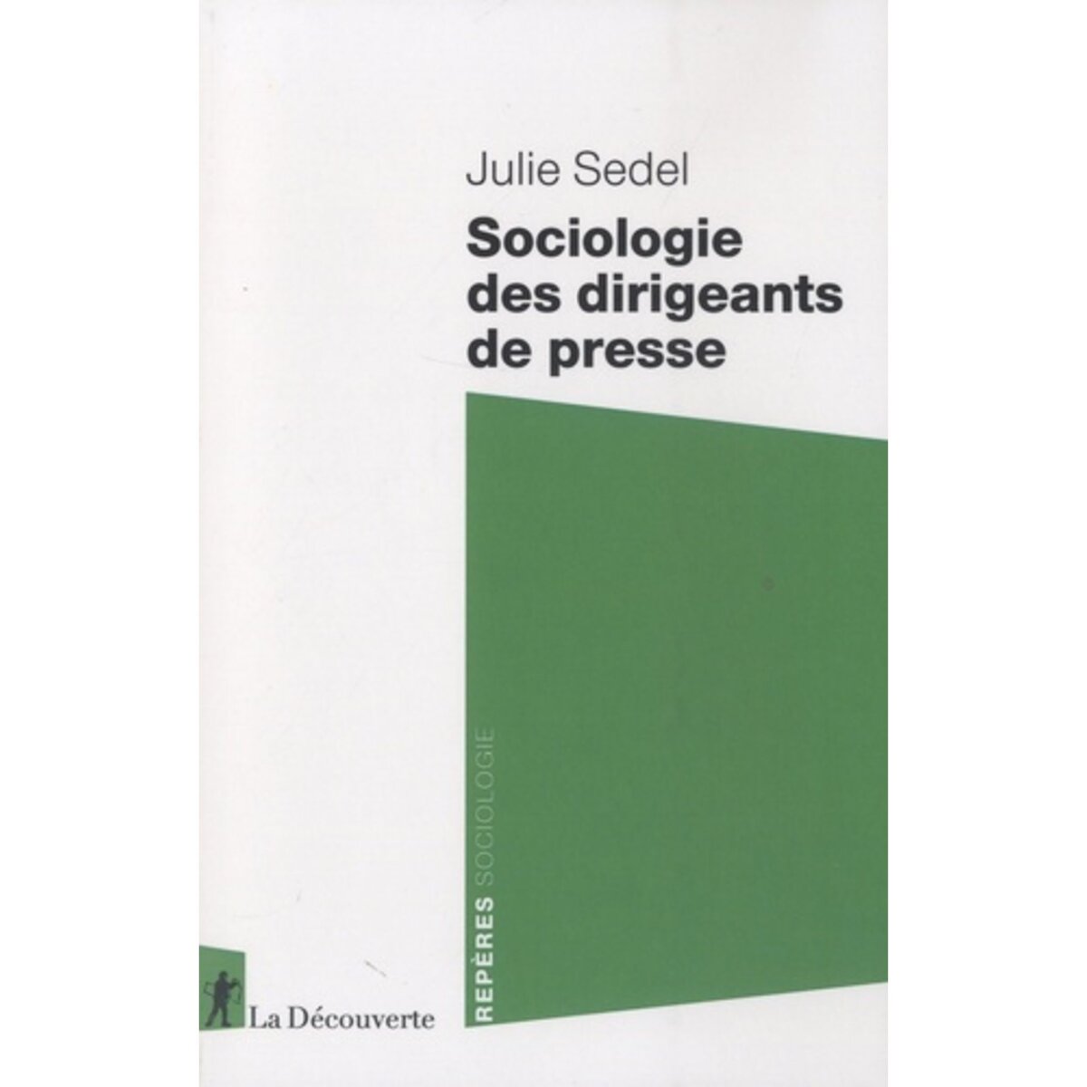  SOCIOLOGIE DES DIRIGEANTS DE PRESSE, Sedel Julie