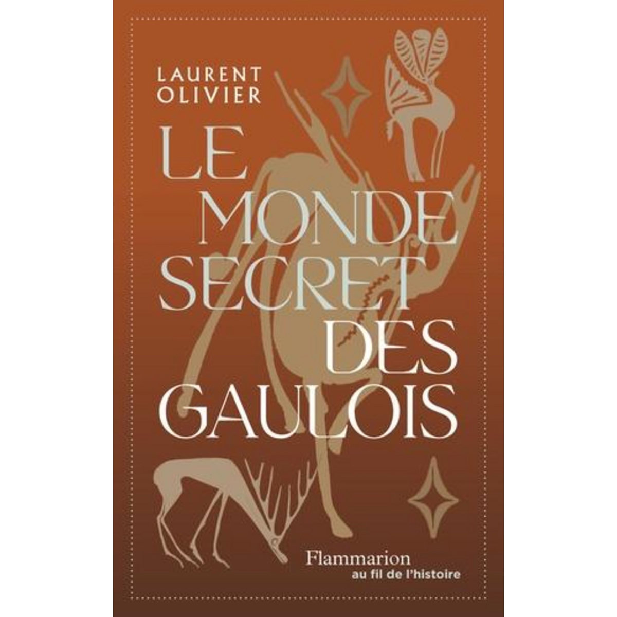 LE MONDE SECRET DES GAULOIS. UNE NOUVELLE HISTOIRE DE LA GAULE (IXE S. AV. J.-C. - IER S. APR. J.-C.), Olivier Laurent