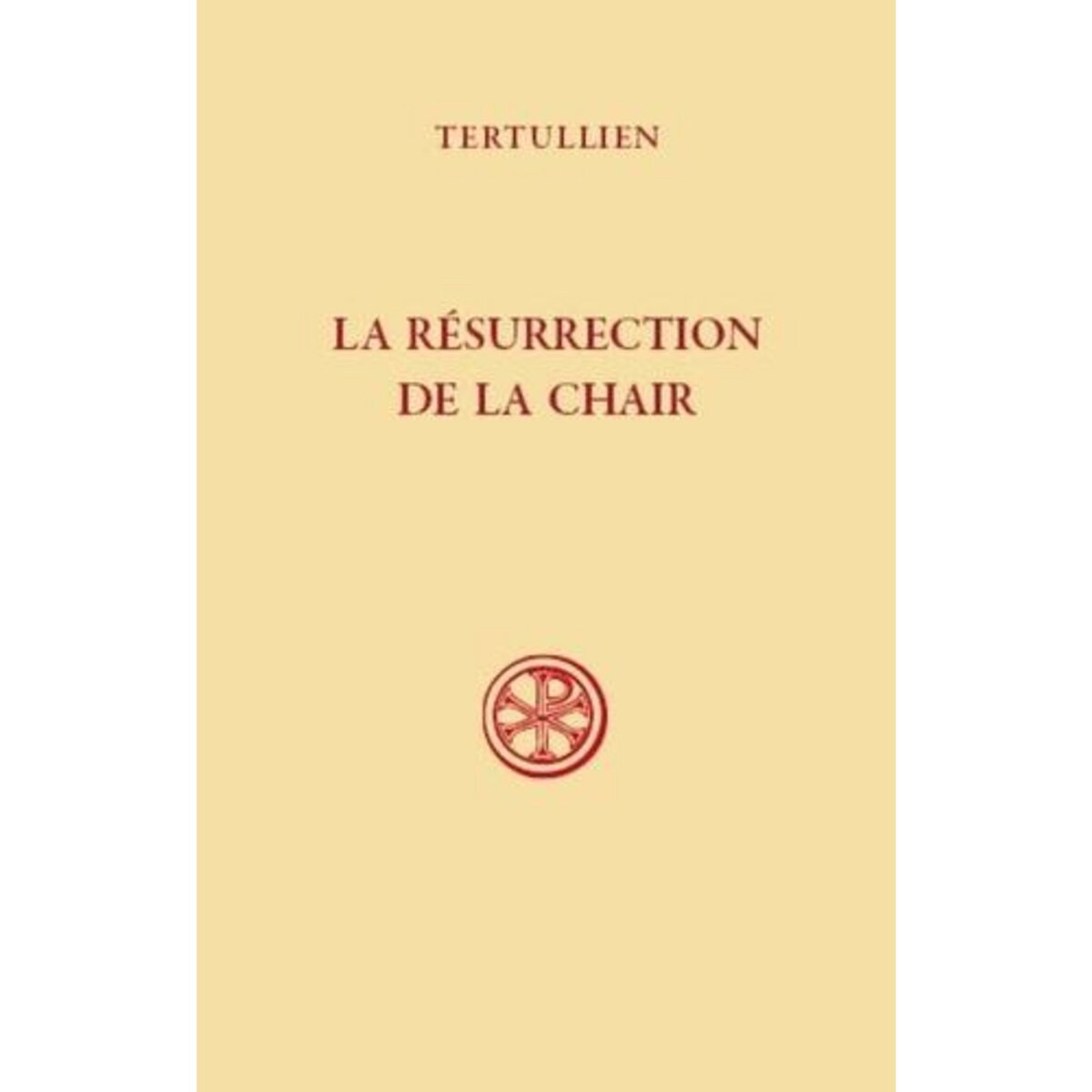 LA RESURRECTION DE LA CHAIR, Tertullien