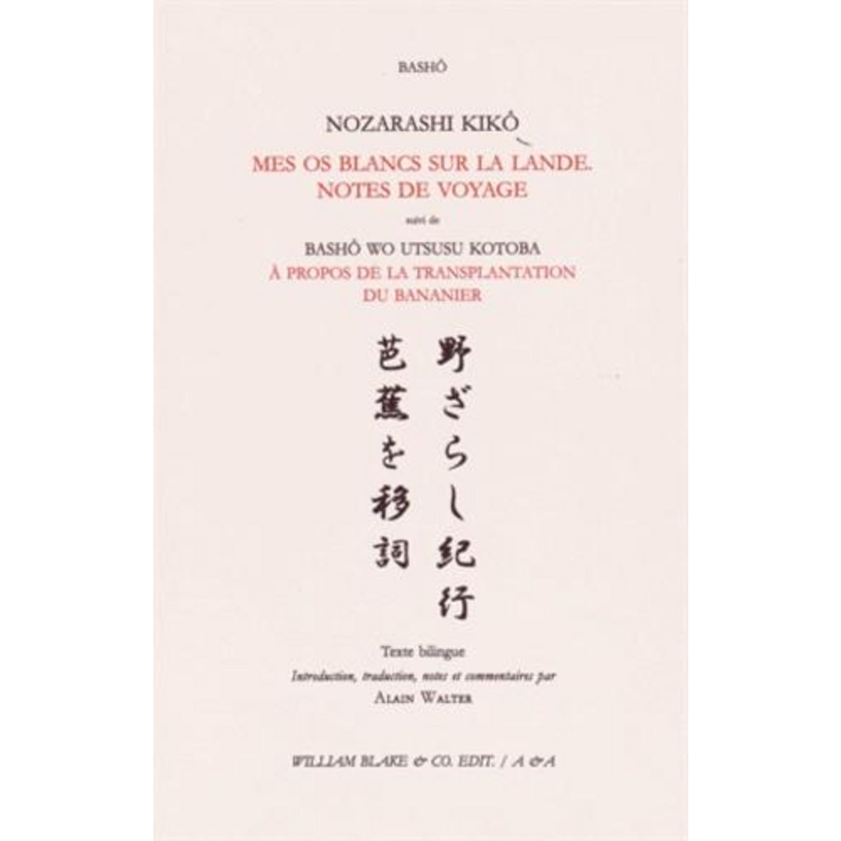 MES OS BLANCS SUR LA LANDE. NOTES DE VOYAGE SUIVI DE A PROPOS DE LA TRANSPLANTATION DU BANANIER. EDITION BILINGUE FRANCAIS-JAPONAIS, Bashô