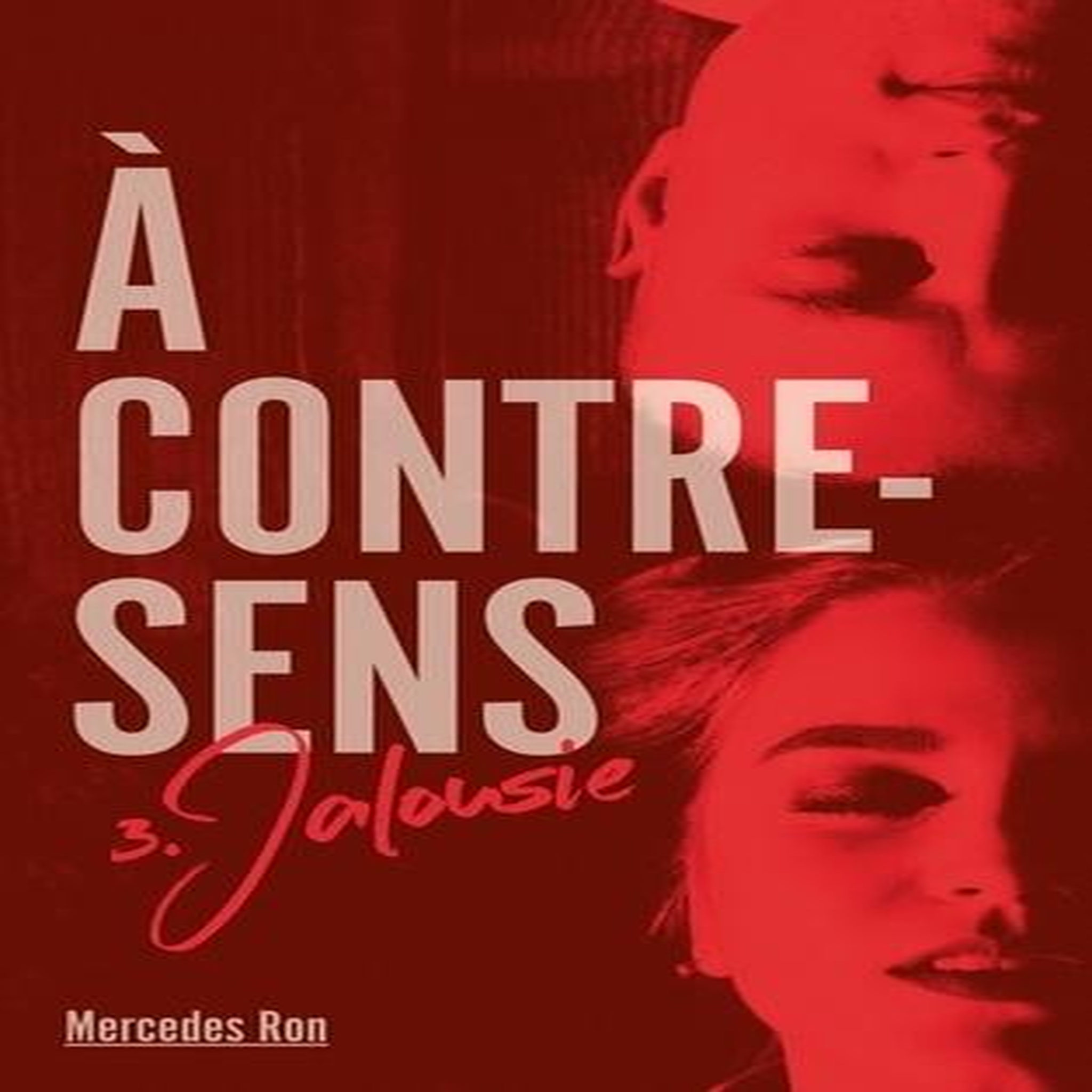 A CONTRE-SENS TOME 3 : JALOUSIE, Ron Mercedes