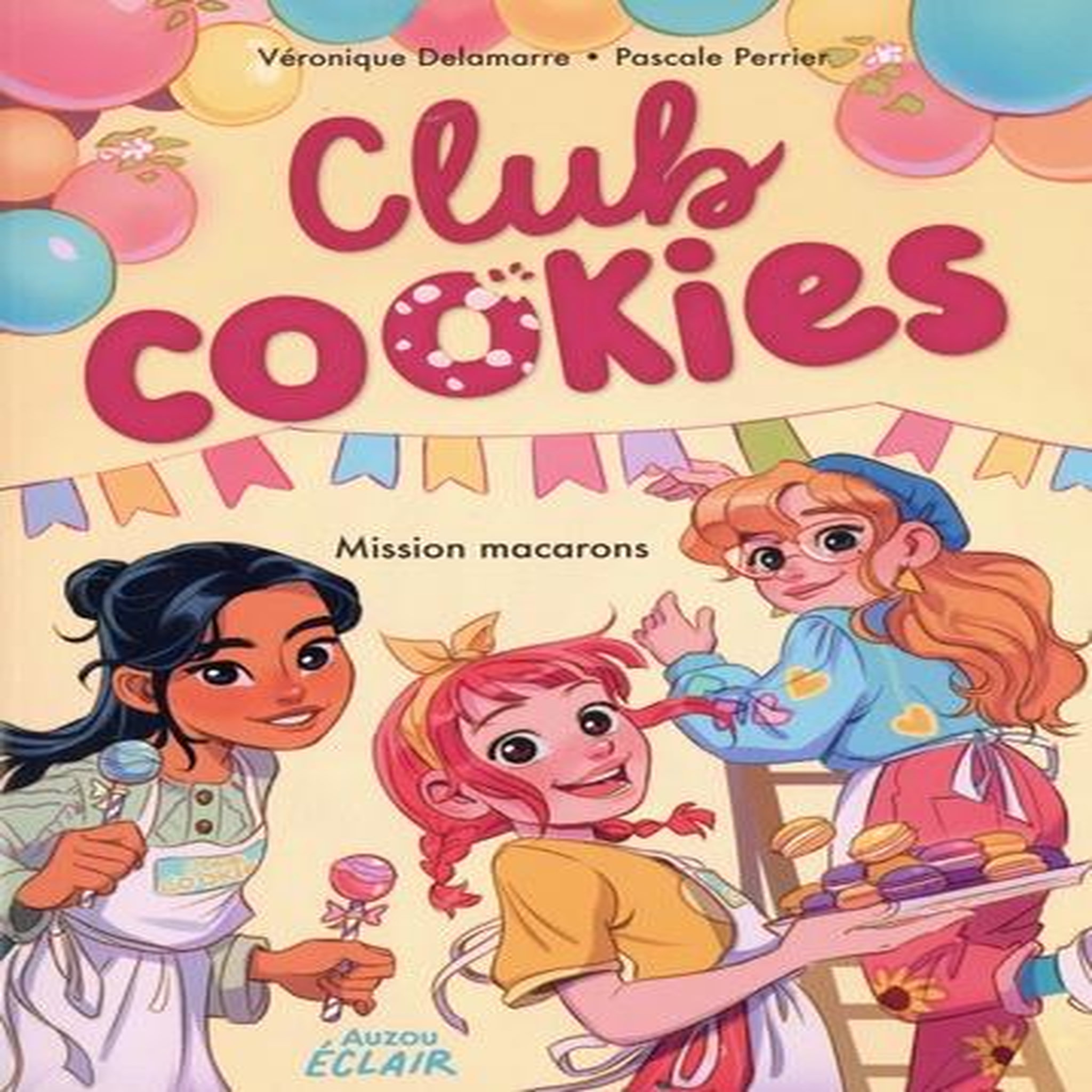 CLUB COOKIES : MISSION MACARONS, Delamarre Véronique