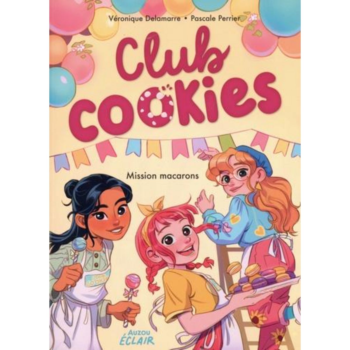 CLUB COOKIES : MISSION MACARONS, Delamarre Véronique
