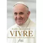  VIVRE. MON HISTOIRE A TRAVERS LA GRANDE HISTOIRE, Pape François