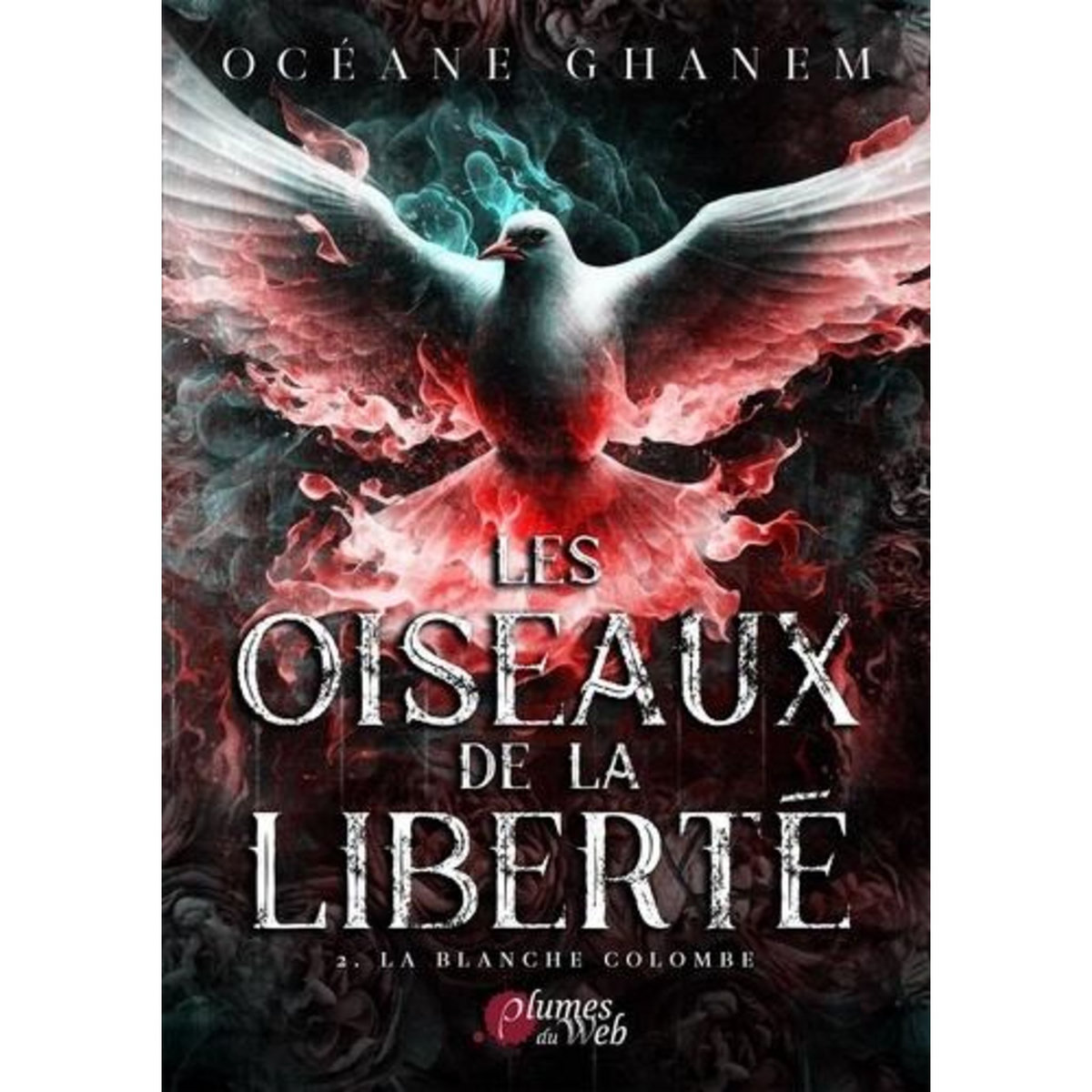 LES OISEAUX DE LA LIBERTE TOME 2  : LA BLANCHE COLOMBE, Ghanem Océane